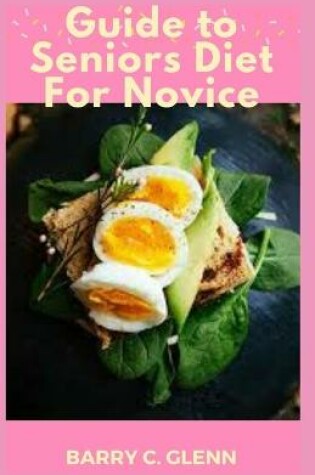 Cover of Guide to Seniors Diet For Novice