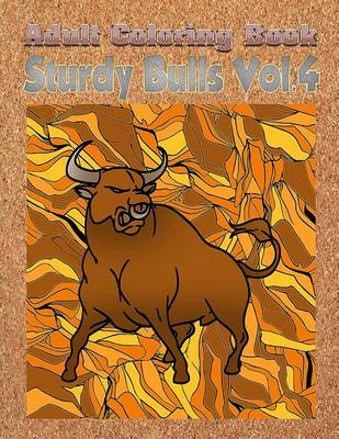 Book cover for Adult Coloring Book: Sturdy Bulls, Volume 4