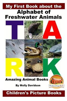 Book cover for My First Book about the Alphabet of Freshwater Animals - Amazing Animal Books - Children's Picture Books