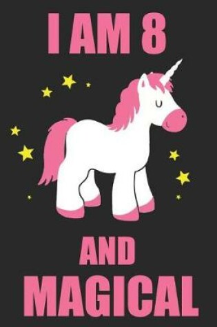 Cover of I Am 8 And Magical Unicorn Edition