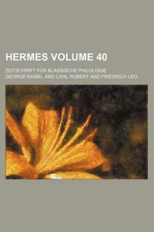 Cover of Hermes Volume 40; Zeitschrift Fur Klassische Philologie