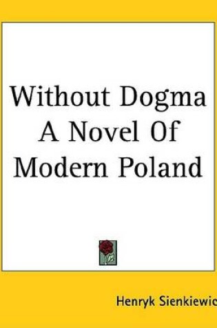 Cover of Without Dogma a Novel of Modern Poland