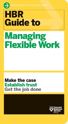 Cover of HBR Guide to Managing Flexible Work (HBR Guide Series)