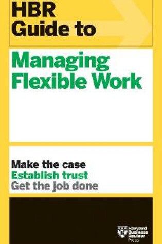 Cover of HBR Guide to Managing Flexible Work (HBR Guide Series)