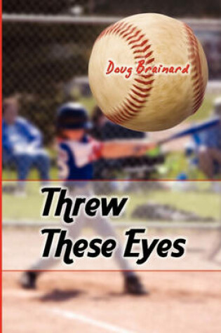 Cover of Threw These Eyes