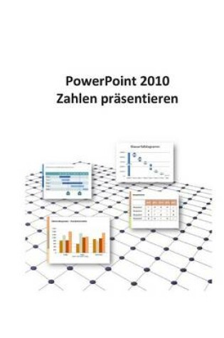 Cover of PowerPoint 2010 - Zahlen prasentieren