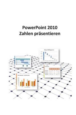 Cover of PowerPoint 2010 - Zahlen prasentieren