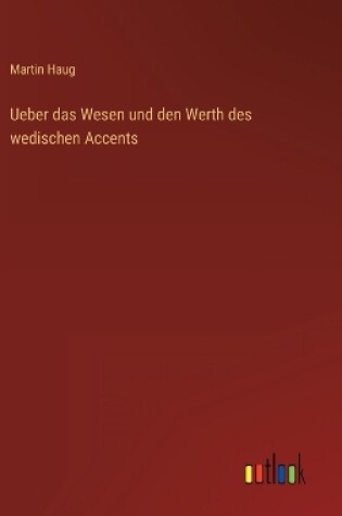 Cover of Ueber das Wesen und den Werth des wedischen Accents