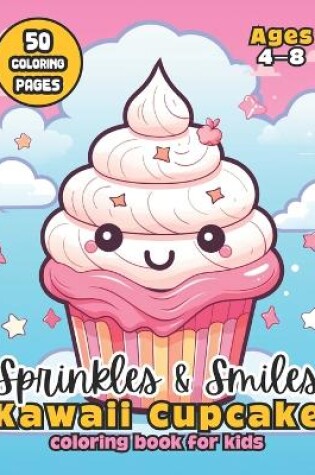 Cover of Sprinkles & Smiles Kawaii Cupcake Coloring Book for Kids