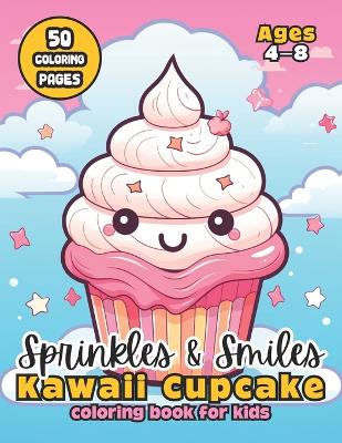 Book cover for Sprinkles & Smiles Kawaii Cupcake Coloring Book for Kids