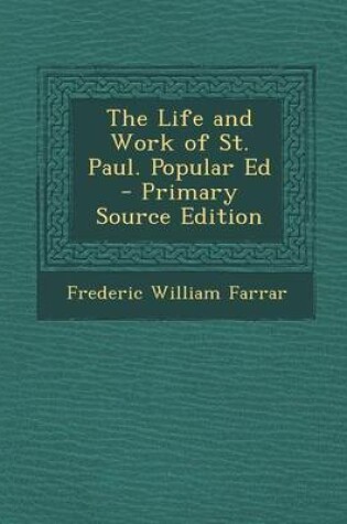 Cover of The Life and Work of St. Paul. Popular Ed - Primary Source Edition