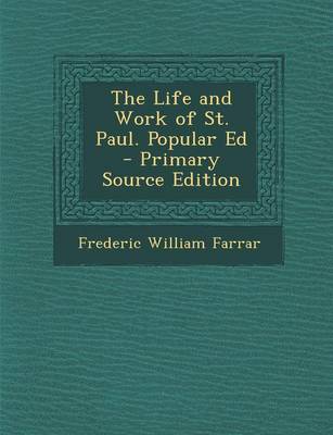 Book cover for The Life and Work of St. Paul. Popular Ed - Primary Source Edition