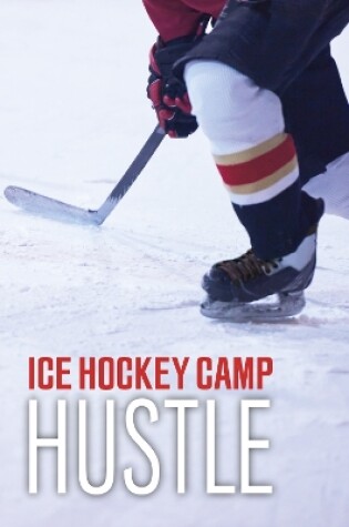Cover of Ice Hockey Camp Hustle