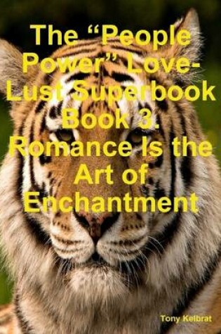 Cover of The "People Power" Love-Lust Superbook Book 3. Romance Is the Art of Enchantment