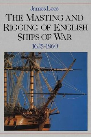 Cover of Masting and Rigging of English Ships of War, 1625