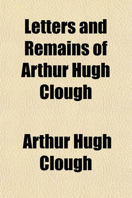 Book cover for Letters and Remains of Arthur Hugh Clough