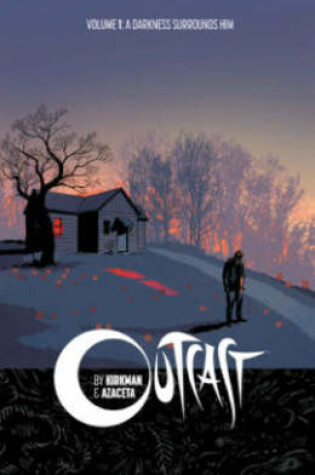 Cover of Outcast by Kirkman & Azaceta Volume 1: A Darkness Surrounds Him