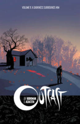 Outcast by Kirkman & Azaceta Volume 1: A Darkness Surrounds Him by Robert Kirkman