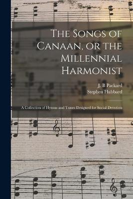 Book cover for The Songs of Canaan, or the Millennial Harmonist