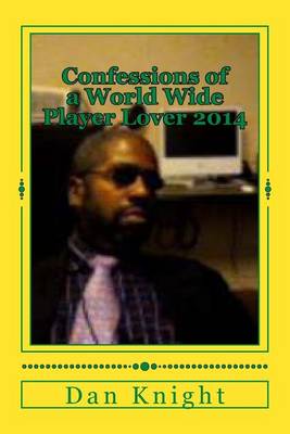 Book cover for Confessions of a World Wide Player Lover 2014