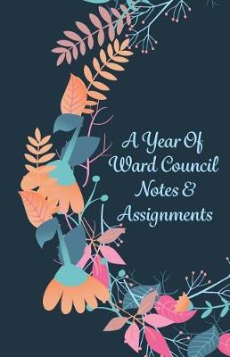 Cover of A Year Of Ward Council Notes and Assignments