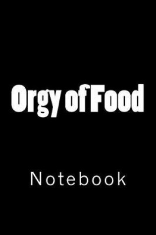 Cover of Orgy of Food