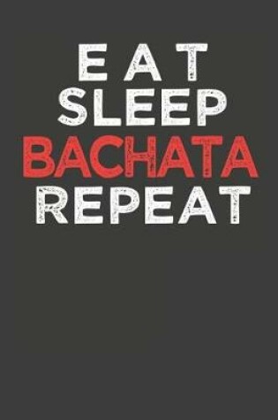 Cover of Eat Sleep Bachata Repeat