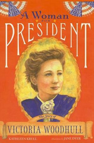 Cover of Woman for President: The Story of Victoria Woodhull