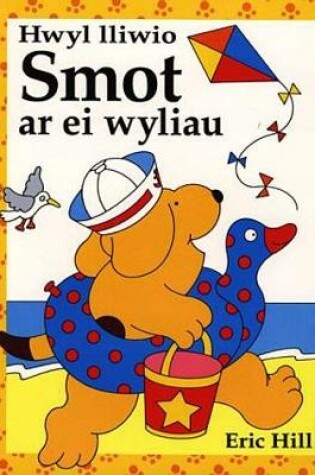 Cover of Cyfres Smot: Hwyl Lliwio Smot ar ei Wyliau