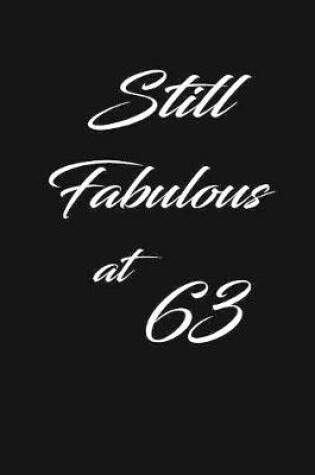 Cover of still fabulous at 63