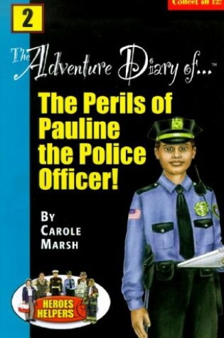 Cover of Heroes & Helpers Adventure Diaries-#2 the Perils of Pauline the Police Officer!