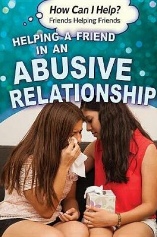 Cover of Helping a Friend in an Abusive Relationship