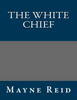 Book cover for The White Chief