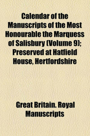 Cover of Calendar of the Manuscripts of the Most Honourable the Marquess of Salisbury (Volume 9); Preserved at Hatfield House, Hertfordshire