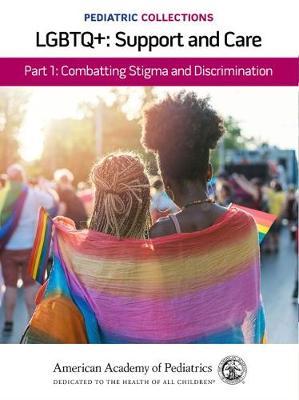 Cover of LGBTQ : Support and Care Part 1: Combatting Stigma and Discrimination