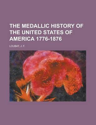 Book cover for The Medallic History of the United States of America 1776-1876