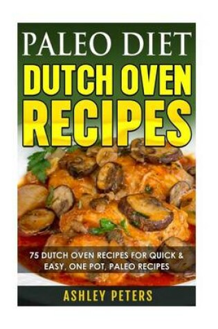 Cover of Paleo Diet Dutch Oven Recipes
