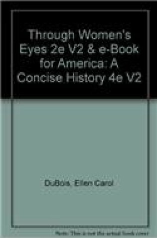 Cover of Through Women's Eyes 2e V2 & E-Book for America: A Concise History 4e V2