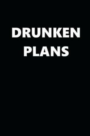 Cover of 2020 Daily Planner Funny Humorous Drunken Plans 388 Pages