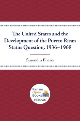 Cover of The United States and the Development of the Puerto Rican Status Question, 1936-1968