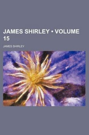 Cover of James Shirley (Volume 15)