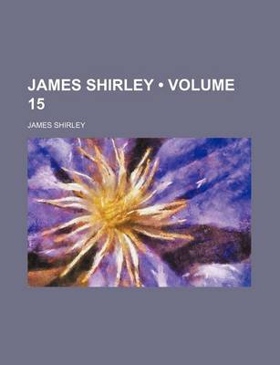 Book cover for James Shirley (Volume 15)