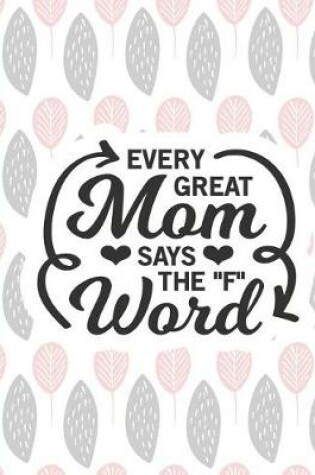 Cover of Every Great Mom Says the F Word