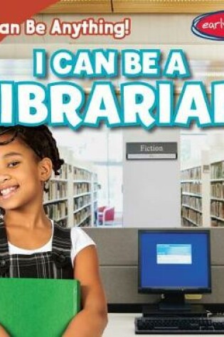 Cover of I Can Be a Librarian