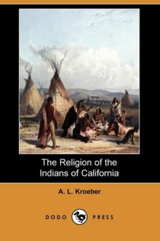 Cover of The Religion of the Indians of California (Dodo Press)