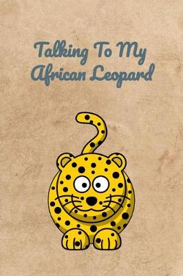 Book cover for Talking To My African Leopard