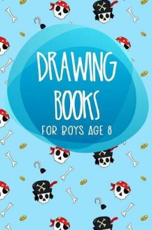 Cover of Drawing Books For Boys Age 8