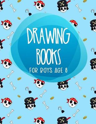 Book cover for Drawing Books For Boys Age 8