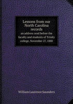 Book cover for Lessons from our North Carolina records an address read before the faculty and students of Trinity college, November 27, 1888