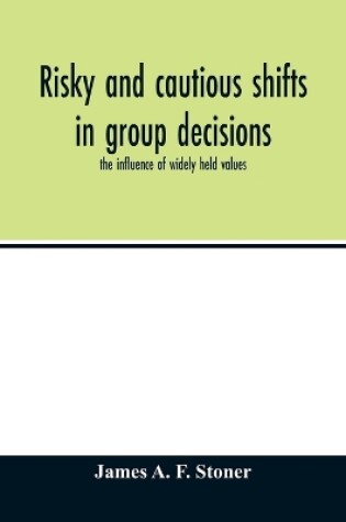 Cover of Risky and cautious shifts in group decisions